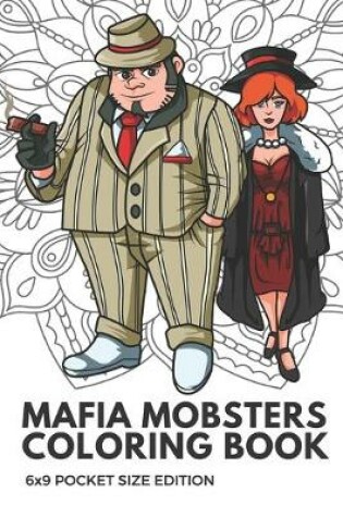 Cover of Mafia Mobsters Coloring Book 6x9 Pocket Size Edition