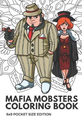 Book cover for Mafia Mobsters Coloring Book 6x9 Pocket Size Edition