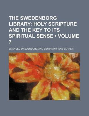 Book cover for The Swedenborg Library (Volume 7); Holy Scripture and the Key to Its Spiritual Sense