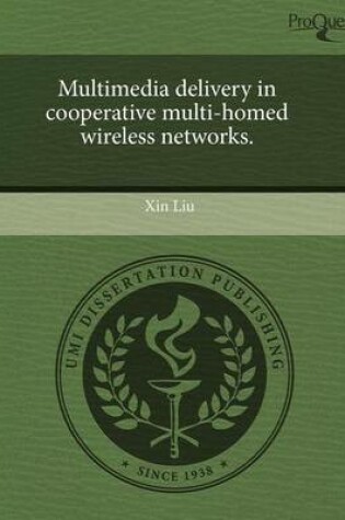 Cover of Multimedia Delivery in Cooperative Multi-Homed Wireless Networks