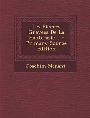 Book cover for Les Pierres Gravees de La Haute-Asie... - Primary Source Edition