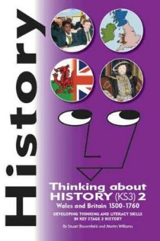 Cover of History - Thinking About History (KS3) 2, Wales and Britain 1500-1760