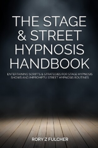 Cover of The Stage & Street Hypnosis Handbook