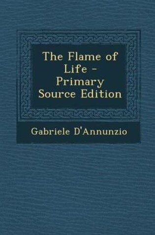 Cover of The Flame of Life - Primary Source Edition