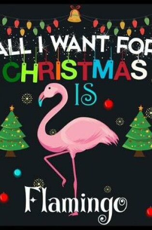Cover of All I Want For Christmas is Flamingo