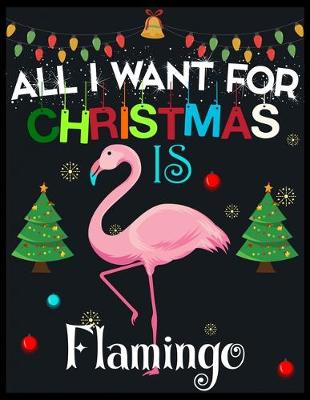 Book cover for All I Want For Christmas is Flamingo