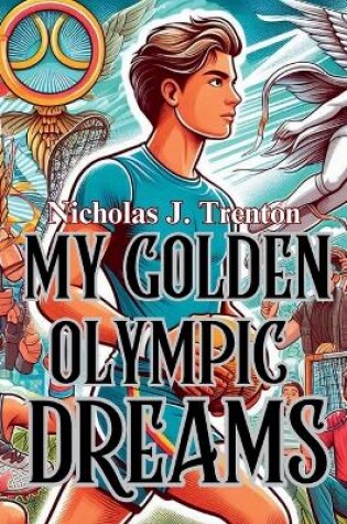 Cover of My Golden Olympic Dreams