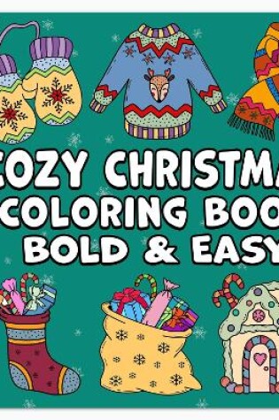 Cover of Cozy Christmas Bold & Easy Coloring Book