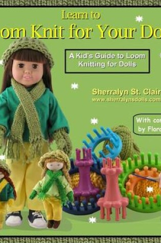 Cover of Learn to Loom Knit for Your Dolls