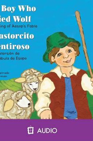 Cover of The Boy Who Cried Wolf/El Pastorcito Mentiroso