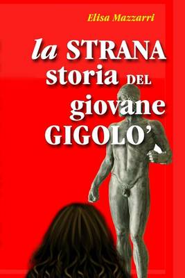 Book cover for La strana storia del giovane Gigolo