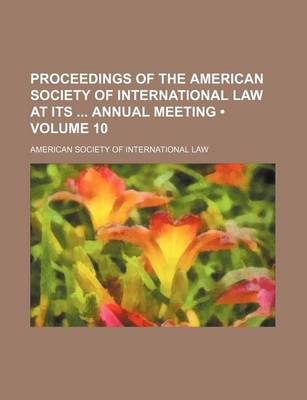Book cover for Proceedings of the American Society of International Law at Its Annual Meeting (Volume 10)