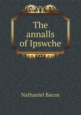 Book cover for The annalls of Ipswche