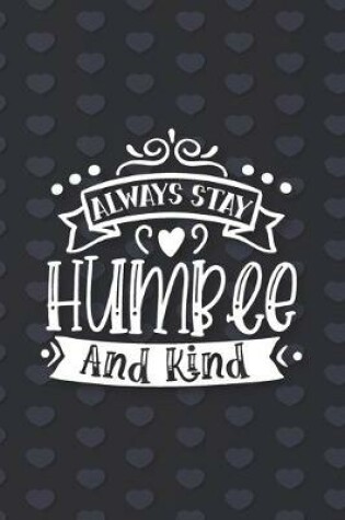 Cover of Always Stay Humble and Kind