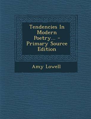 Book cover for Tendencies in Modern Poetry... - Primary Source Edition