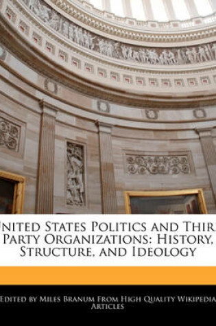 Cover of United States Politics and Third Party Organizations