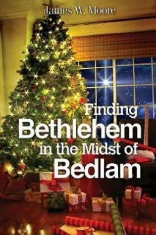 Cover of Finding Bethlehem in the Midst of Bedlam - Large Print