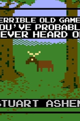 Terrible Old Games You've Probably Never Heard Of