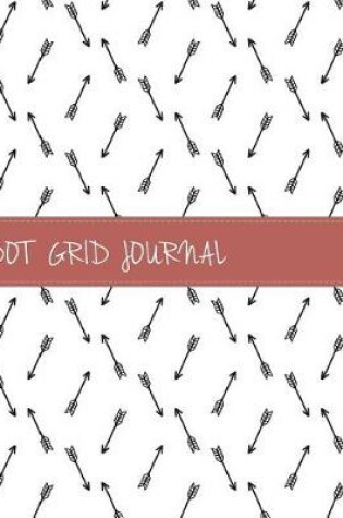 Cover of Dot Grid Bullet Journal, Dated Notebook Diary, Minimalist Tribal Arrow Doodle Black and White