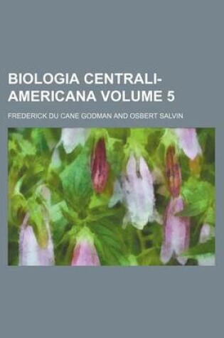 Cover of Biologia Centrali-Americana Volume 5