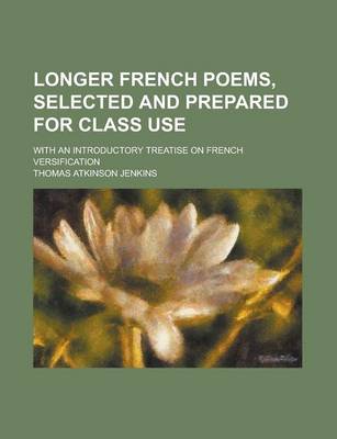 Book cover for Longer French Poems, Selected and Prepared for Class Use; With an Introductory Treatise on French Versification