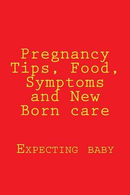 Book cover for Pregnancy Tips, Food, Symptoms and New Born care