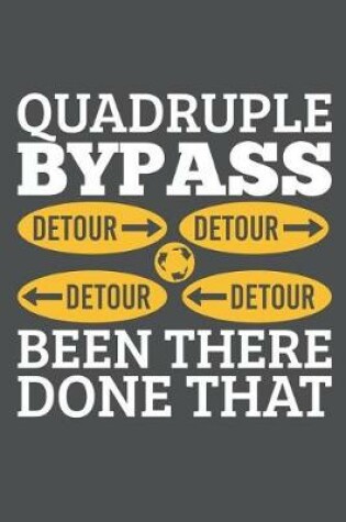 Cover of Quadruple Bypass Detour Been There Done That