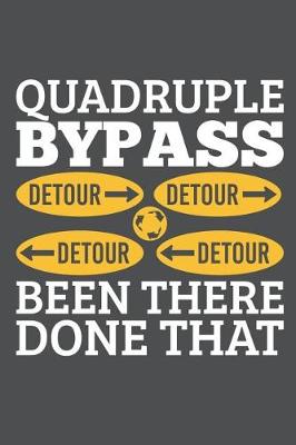 Book cover for Quadruple Bypass Detour Been There Done That