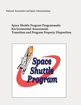 Book cover for Space Shuttle Program Programmatic Environmental Assessment; Transition and Program Property Disposition