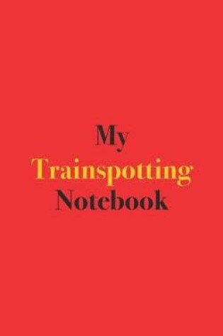 Cover of My Trainspotting Notebook