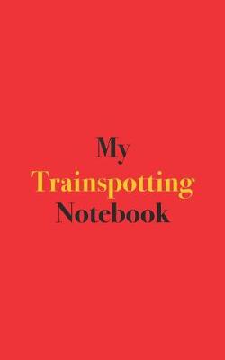 Book cover for My Trainspotting Notebook