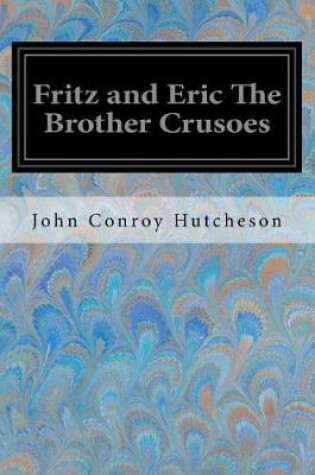 Cover of Fritz and Eric the Brother Crusoes