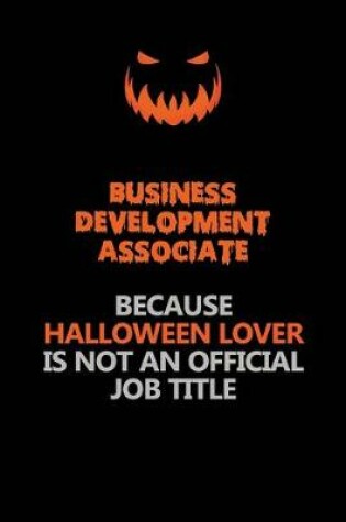 Cover of Business Development Associate Because Halloween Lover Is Not An Official Job Title