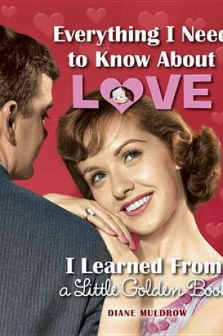 Cover of Everything I Need to Know about Love I Learned from a Little Golden Book