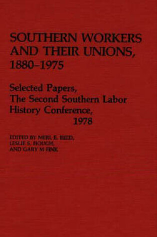 Cover of Southern Workers and Their Unions, 1880-1975