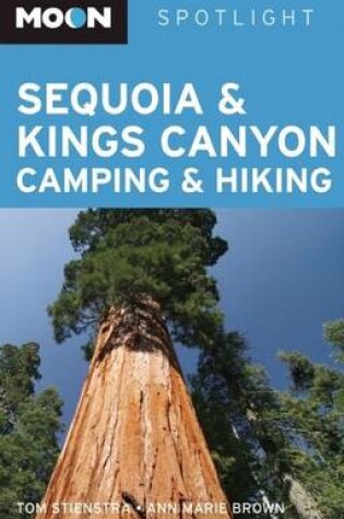 Cover of Moon Spotlight Sequoia and King's Canyon Camping and Hiking