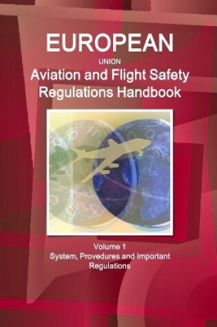 Cover of EU Aviation and Flight Safety Regulations Handbook Volume 1 System, Provedures and Important Regulations