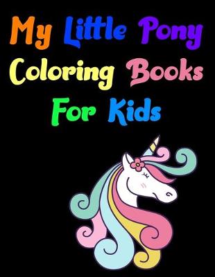 Book cover for My Little Pony Coloring Books For Kids