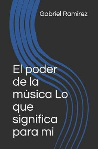 Cover of El poder de la música Lo que significa para mi