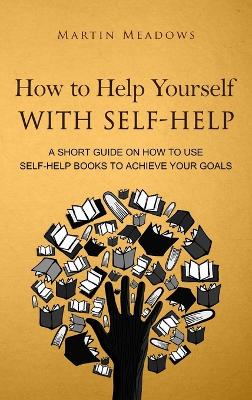 Book cover for How to Help Yourself With Self-Help