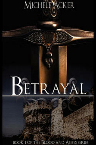 Cover of Betrayal Book 1 Blood and Ashes Series