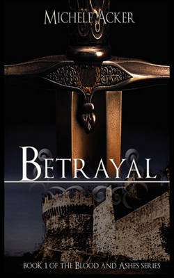 Book cover for Betrayal Book 1 Blood and Ashes Series