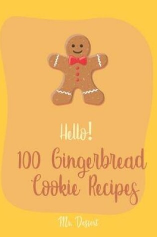 Cover of Hello! 100 Gingerbread Cookie Recipes