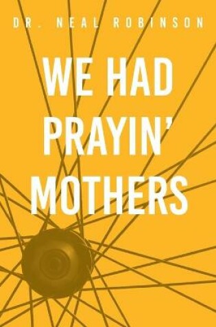 Cover of We Had Prayin' Mothers