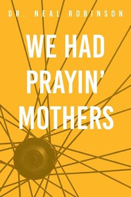 Book cover for We Had Prayin' Mothers