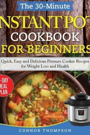 Cover of The 30-Minute Instant Pot Cookbook for Beginners