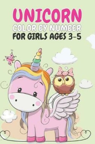 Cover of Unicorn Color By Number For Girls Ages 3-5