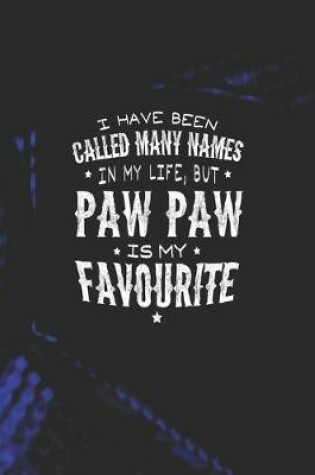 Cover of I Have Been Called Many Names In My Life, But Paw Paw Is My Favorite