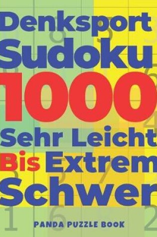 Cover of Denksport Sudoku 1000 Sehr Leicht Bis Extrem Schwer