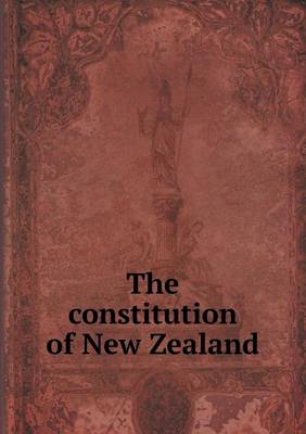 Book cover for The constitution of New Zealand